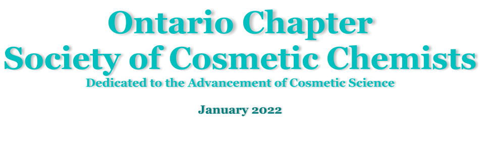 Ontario Chapter Society of Cosmetic Chemists Dedicated to the Advancement of Cosmetic Science  January 2022