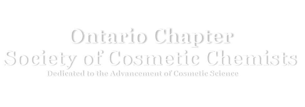 Ontario Chapter Society of Cosmetic Chemists Dedicated to the Advancement of Cosmetic Science